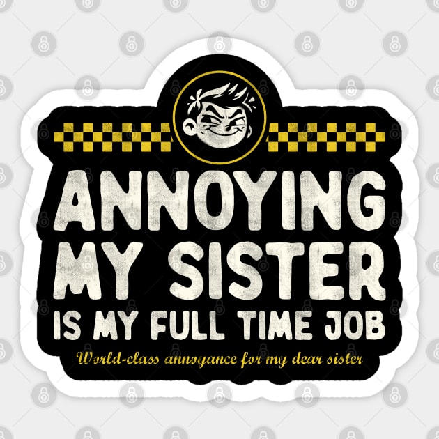 Annoying My Sister Is My Full Time Job Sticker by Depot33